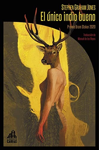 Stephen Graham Jones, Rafael Martín Coronel, Manuel de los Reyes: El único indio bueno (Paperback, La Biblioteca de Carfax)