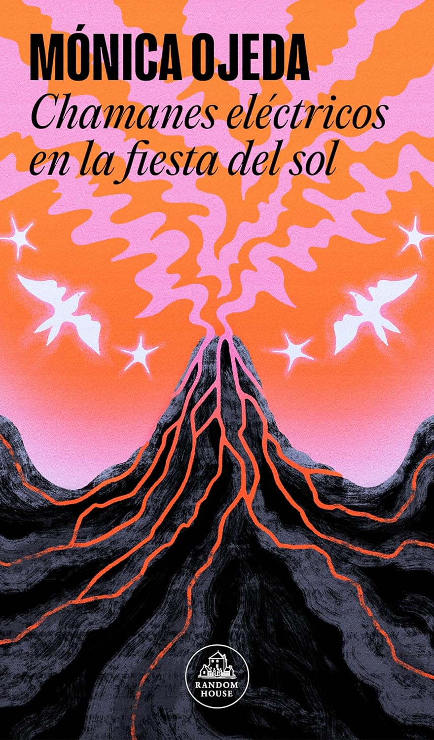 Mónica Ojeda, Monica OJEDA: Chamanes eléctricos en la Fiesta Del Sol (Spanish language, 2024, Penguin Random House Grupo Editorial)