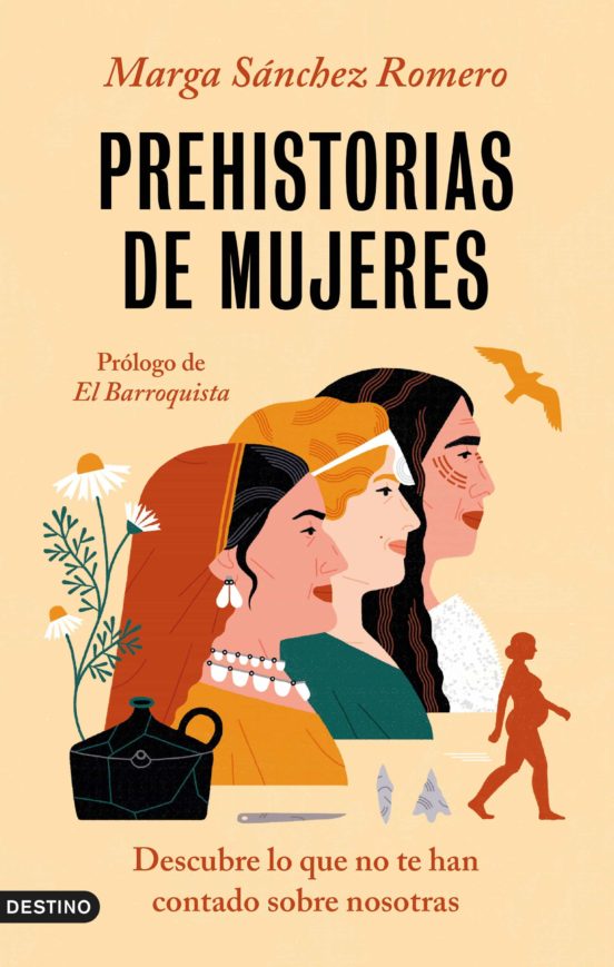 Marga Sánchez Romero: Prehistorias de mujeres (Paperback, Destino)