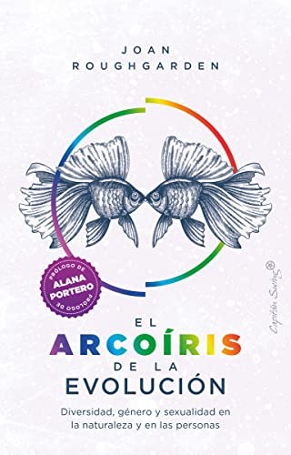 Alana S. Portero, Joan Roughgarden, Patricia Teixidor: El arcoíris de la evolución (Paperback, Capitán Swing)