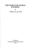 Ursula K. Le Guin: The  word for world isforest (1977, Gollancz, Orion Publishing Group, Limited)