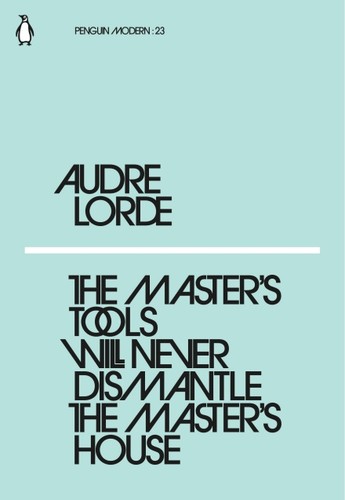 Audre Lorde: The Master's Tools Will Never Dismantle the Master's House (2018, Penguin Books)