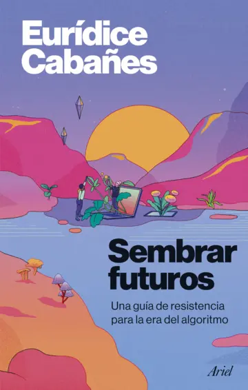 Eurídice Cabañes: Sembrar futuros (Español language, 2026, Editorial Ariel)