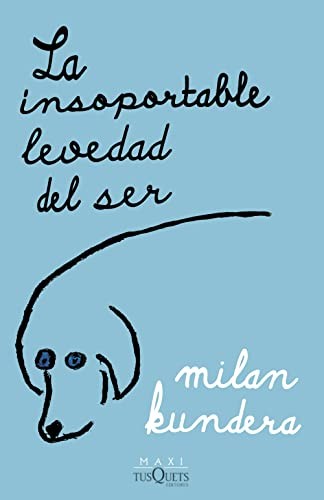 Milan Kundera, Fernando de Valenzuela: La insoportable levedad del ser (Paperback, Maxi-Tusquets)