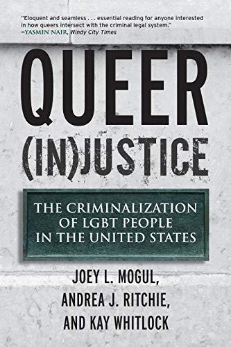 Andrea J. Ritchie: Queer Injustice The Criminalization Of Lgbt People In The United States (2011)