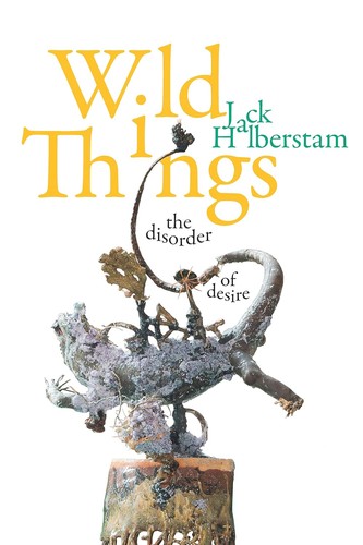 Jack Halberstam: Wild Things (EBook, 2020, Duke University Press Books)