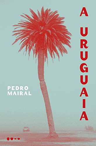 _: A Uruguaia (Paperback, Portuguese language, Todavia)