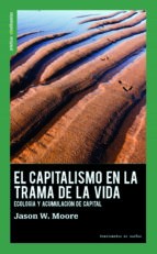 Jason W. Moore: El Capitalismo En La Trama De La Vida (Paperback, Traficantes de Sueños)