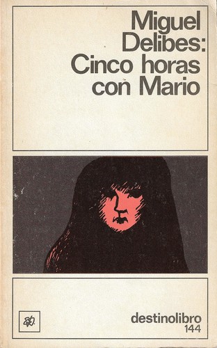 Miguel Delibes: Cinco horas con Mario (Spanish language, 1981, Ediciones Destino)