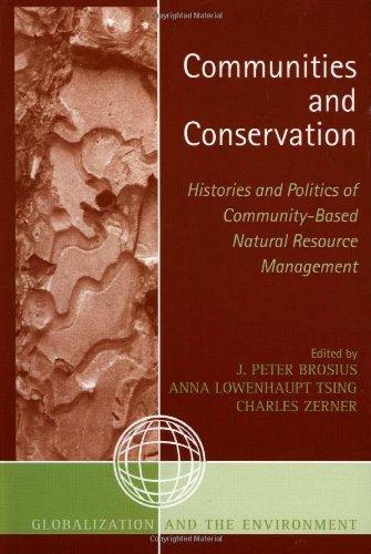 Anna Tsing, Charles Zerner: Communities and conservation : histories and politics of community-based natural resource management (2005)