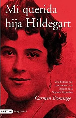 Carmen Domingo: Mi querida hija Hildegart (Spanish language, 2008)