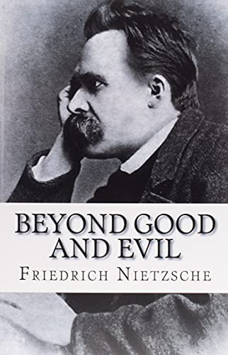 Friedrich Nietzsche: Beyond Good and Evil (Paperback, Createspace Independent Publishing Platform, CreateSpace Independent Publishing Platform)