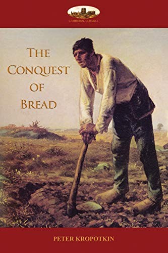 Peter Kropotkin: The Conquest of Bread (Paperback, Aziloth Books)