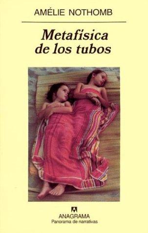 Amélie Nothomb, Sergi Pamies, Amélie Nothomb: Metafisica de Los Tubos (Paperback, Spanish language, 2003, Anagrama)
