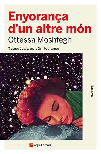 Ottessa Moshfegh, Alexandre Gombau Arnau: Enyorança d'un altre món (Paperback, Angle Editorial)