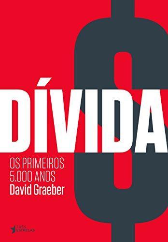 David Graeber: Divida: Os Primeiros 5.000 Anos (Portuguese language, 2015)